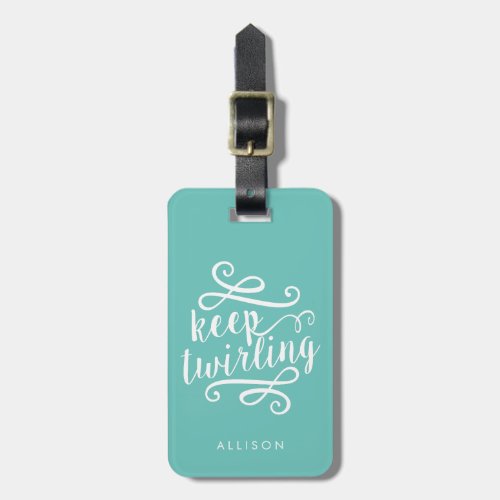 Keep Twirling  Mint  White Typography Quote Luggage Tag