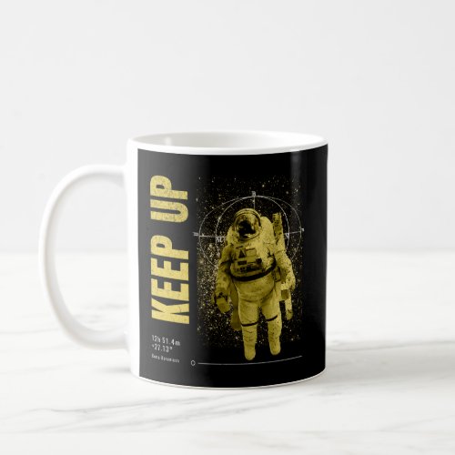 Keep Up Astronaut Outer Space Stars Planets Astron Coffee Mug