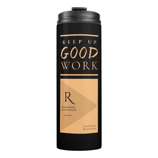 KEEP UP GOOD WORK | Elegant Chic Gold Monogrammed Thermal Tumbler (Front)