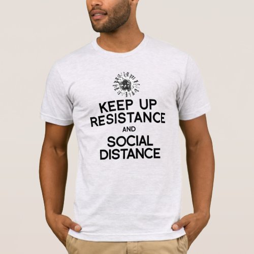 KEEP UP RESISTANCE AND SOCIAL DISTANCE T_Shirt