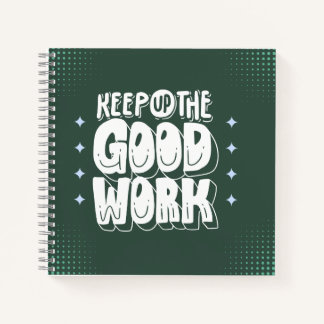 “Keep Up the Good Work” Bold Motivational Notebook
