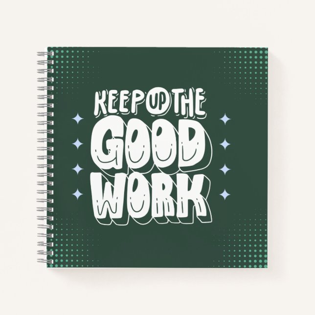 “Keep Up the Good Work” Bold Motivational Notebook (Front)