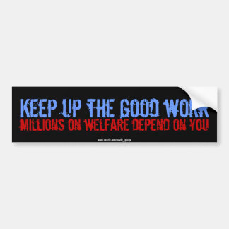 Keep up the good work bumper sticker