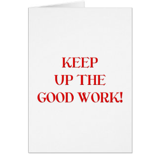 Keep Up The Good Work Gifts on Zazzle