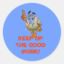 Keep Up The Good Work Stickers 100 Satisfaction Guaranteed Zazzle