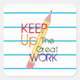 Keep Up the Great Work Student Motivation Square Sticker