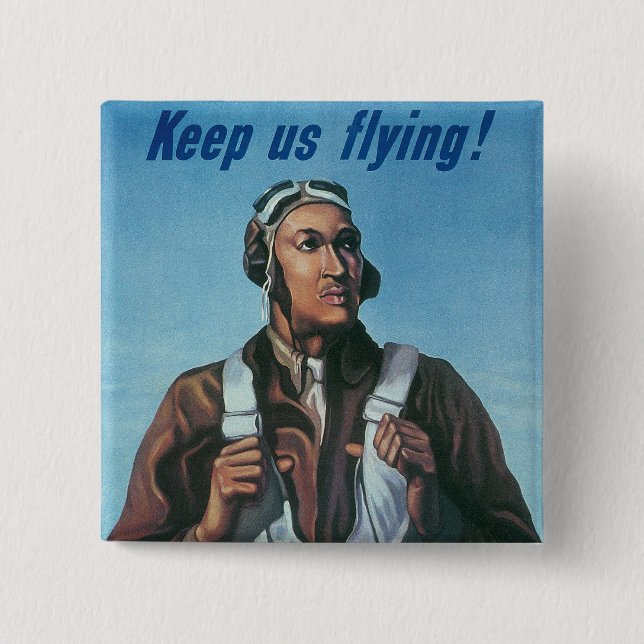 Keep Us Flying ~ Tuskeege Airman Pinback Button (Front)