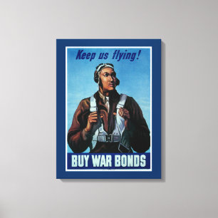 Keep Us Flying! ~ Tuskeegee Airman Canvas Print