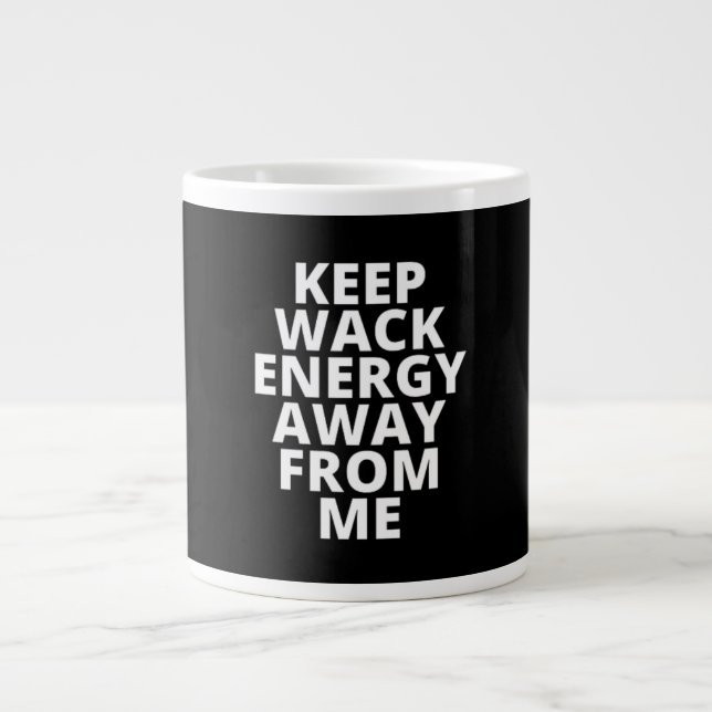 Keep Wack Energy Away From Me Giant Coffee Mug (Front)