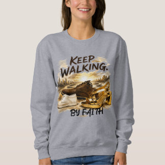 KEEP WALKING – BY FAITH SWEATSHIRT