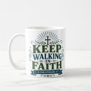 Keep Walking In Faith Motivational Quote Coffee Mug
