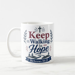 Keep Walking In Hope Inspirational Quote Coffee Mug