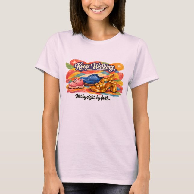 KEEP WALKING – Not by sight, by Faith T-Shirt (Front)