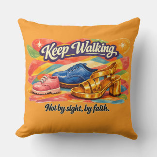 KEEP WALKING – NOT BY SIGHT BY FAITH THROW PILLOW