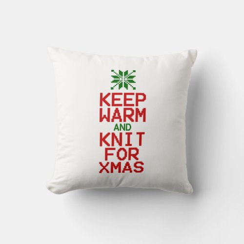 Keep Warm and Knit for Xmas Throw Pillow
