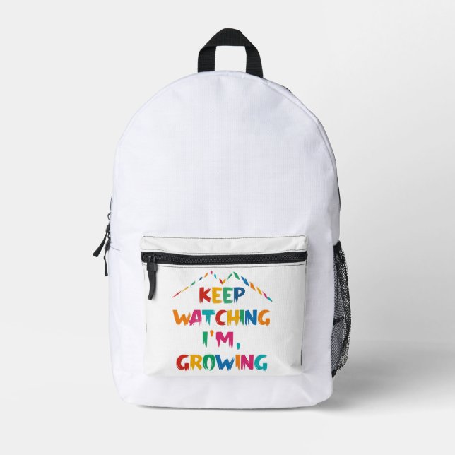 Keep Watching I'm Growing – Colorful Motivational  Printed Backpack (Front)