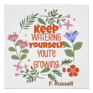 Keep Watering Yourself Motivational Quote Poster