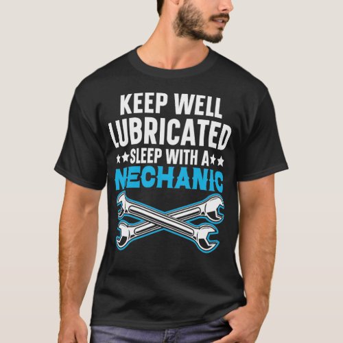 Keep Well Lubricated Sleep With A Mechanic Car  1  T_Shirt