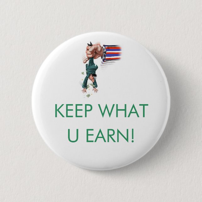 KEEP WHAT U EARN! BUTTON (Front)