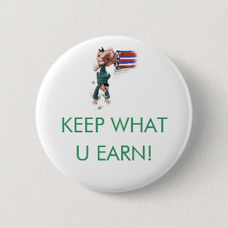KEEP WHAT U EARN! BUTTON