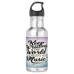 Keep Writing The World Needs Your Music 3 Stainless Steel Water Bottle