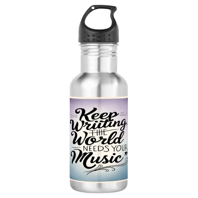 Keep Writing The World Needs Your Music 3 Stainless Steel Water Bottle (Front)