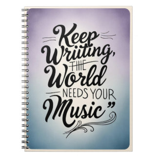 Keep Writing The World Needs Your Music option 3 Notebook