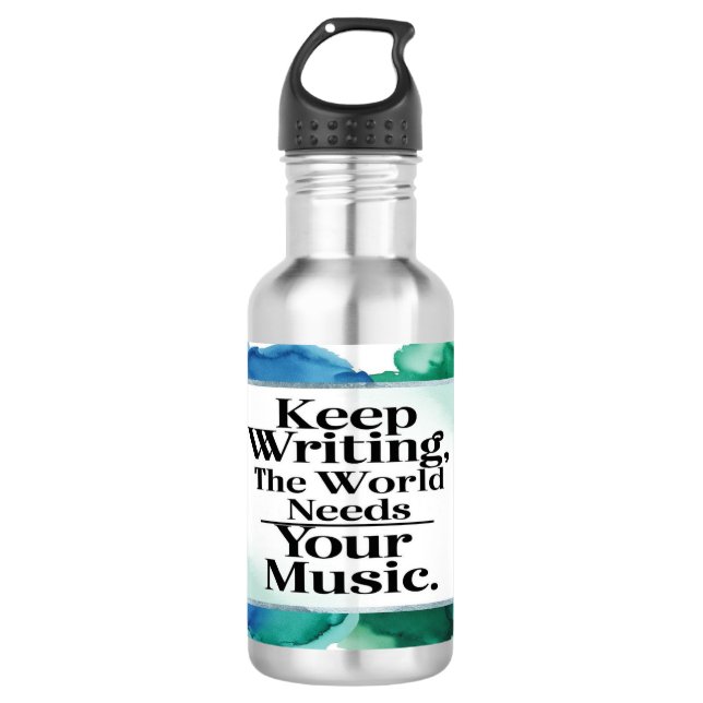 Keep Writing The World Needs Your Music Stainless Steel Water Bottle (Front)