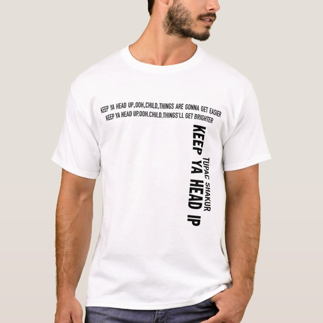 keep ya head up,ooh,child,things are gonna get eas T-Shirt (Front)