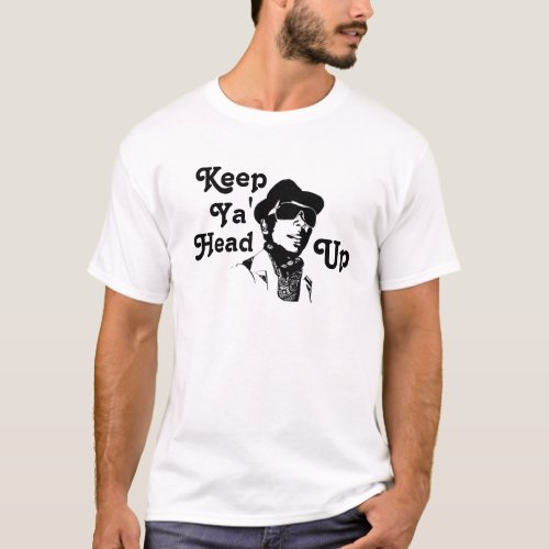 Keep Ya Head Up T_Shirt