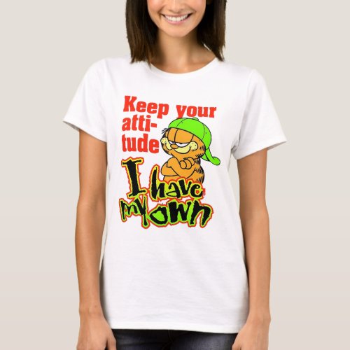 keep your attitudei have my own T_Shirt