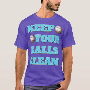 Keep Your Balls Clean Double Meaning Baseball Slog T-Shirt