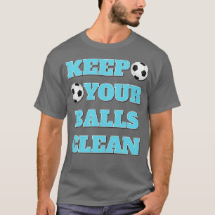 Keep Your Balls Clean Double Meaning Slogan T-Shirt
