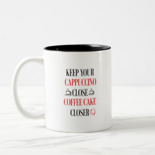 Keep your cappuccino close coffee cake closer Two-Tone coffee mug