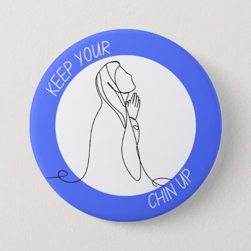 Keep Your Chin Up Prayer Button