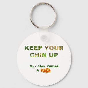 Keep Your Chin Up... So I Can Throw A Punch Keychain