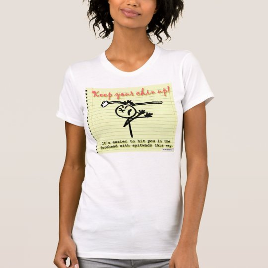 Keep Your Chin Up T-Shirt