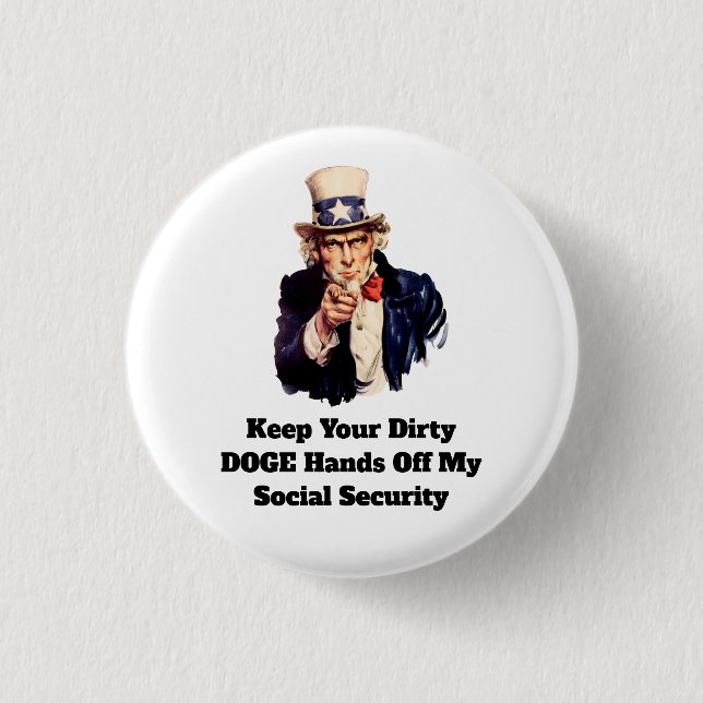 Keep Your Dirty DOGE Hands Off My Social Security Button (Front)