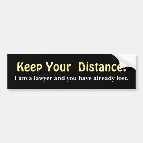 Keep Your Distance  Lawyer _  Funny Message Bumper Sticker