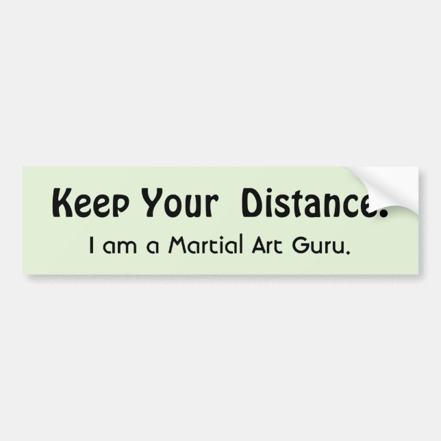 Keep Your Distance  Martial Art Sarcasm Bumper Sticker (Front)