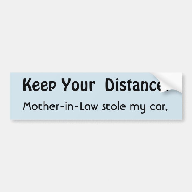 Keep Your Distance ! Mother-in-Law Funny Message Bumper Sticker (Front)