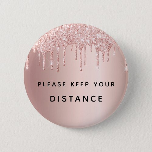 Keep your distance rose gold pink glitter drips button