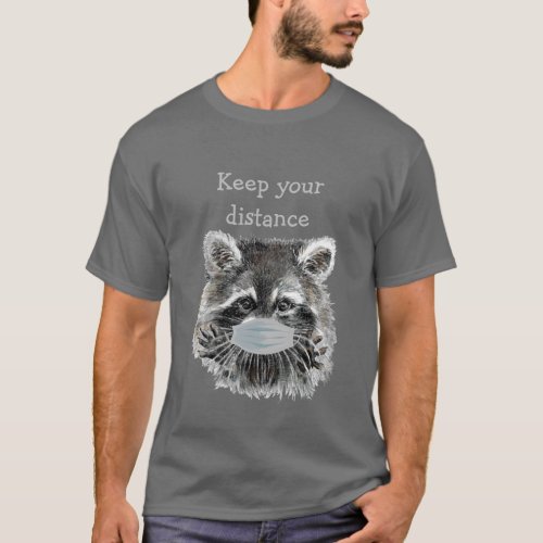 Keep Your Distance Social Distancing Raccoon Fun T_Shirt