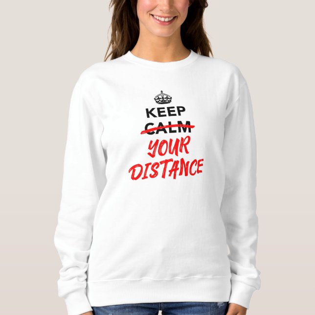 Keep Your Distance - Social Distancing Slogan Sweatshirt (Front)