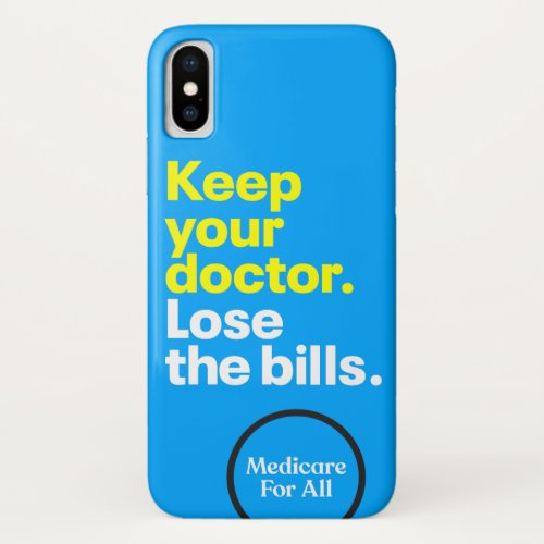 Keep your doctor Lose the bills MEDICARE FOR ALL iPhone X Case
