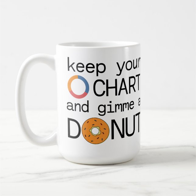 Keep Your (Donut) Chart and Gimme a Donut Coffee Mug (Left)