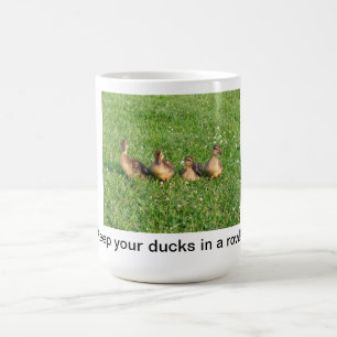 Keep your Ducks in a Row Coffee Mug