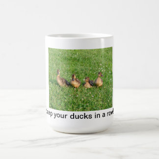 Keep your Ducks in a Row Coffee Mug