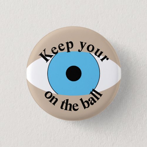 Keep Your Eye On The Ball Funny Button