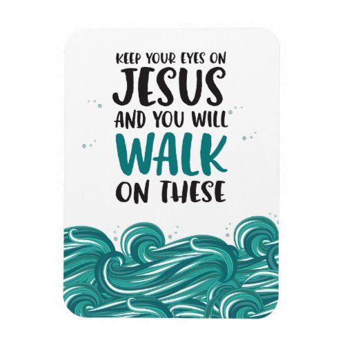 Keep Your Eyes on Jesus Poster Magnet
